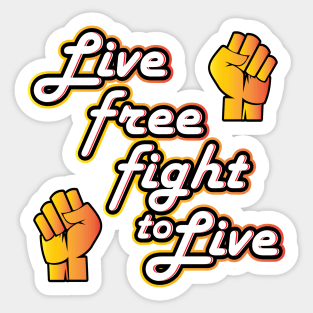 Live free fight to live Sticker